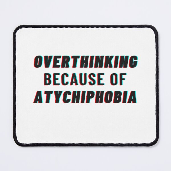 Item preview, Overthinking because of Atychiphobia - Atychiphobia designed and sold by funkyfreshfinds.