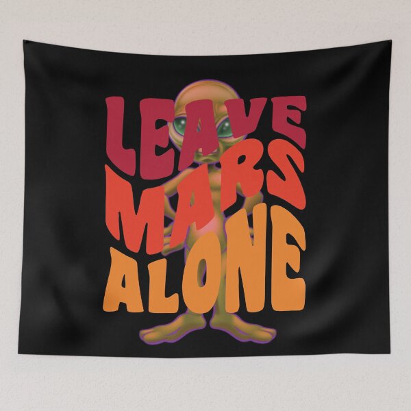 Item preview,  Leave Mars Alone designed and sold by GaryDobson.
