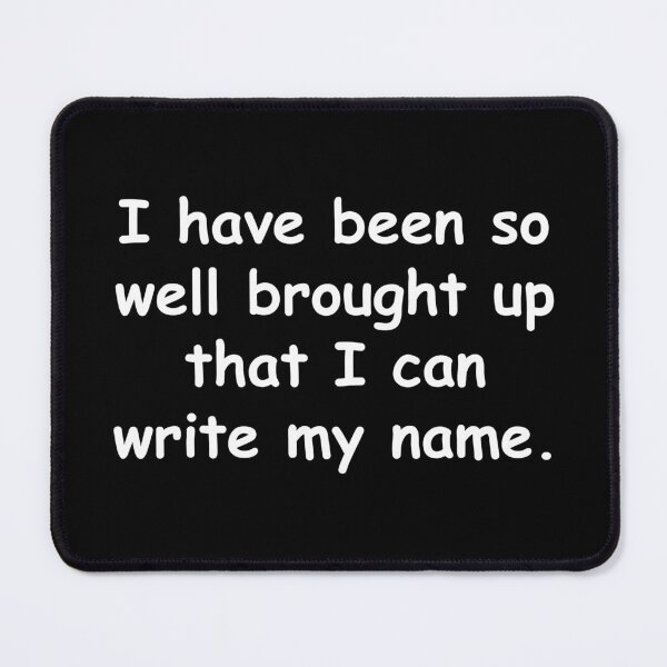Item preview, I have been so well brought up that I can write (Shakespeare) designed and sold by JoanNinjaHen.
