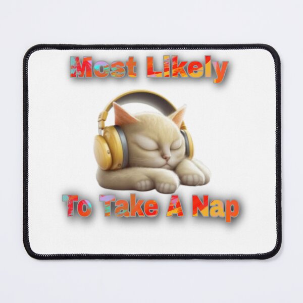Item preview, MOST LIKELY TO TAKE A NAP designed and sold by kbencheikh.