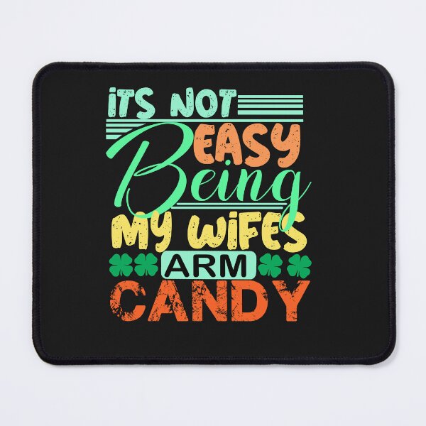 Item preview, it's not easy being my wifes arm candy  designed and sold by Saisaye.