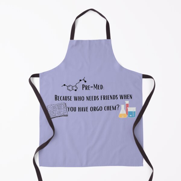 Item preview, Premed- becuase who needs friends when you have orgo chem? designed and sold by Crafty-Anomaly.