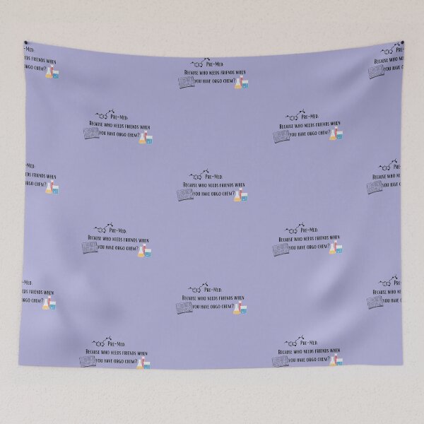 Item preview, Premed- becuase who needs friends when you have orgo chem?  designed and sold by Crafty-Anomaly.