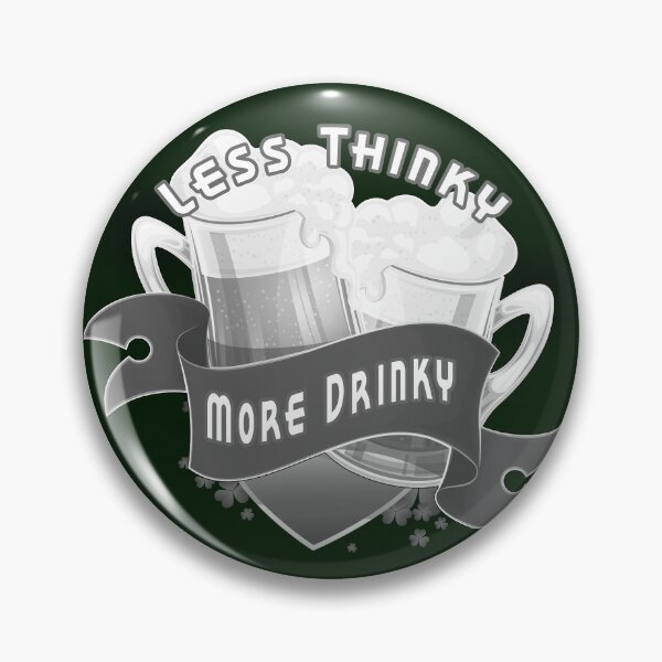 Item preview, Less Thinky More Drinky designed and sold by A-T-H.
