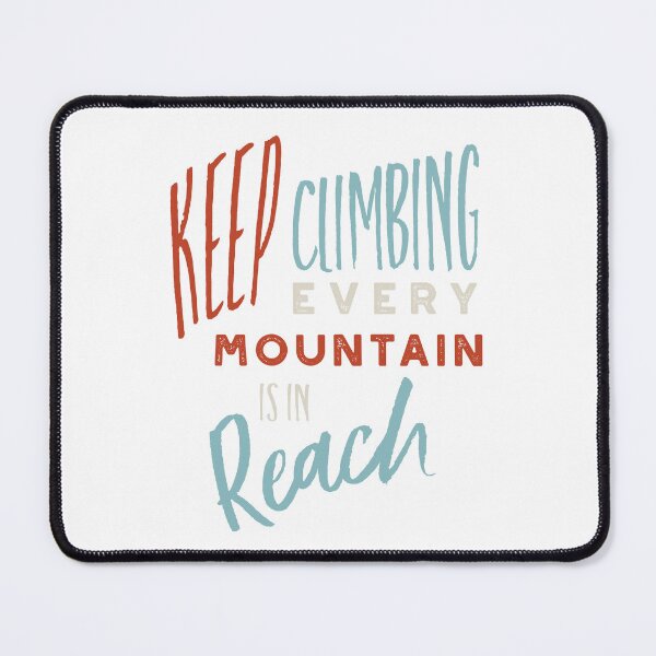Item preview, Keep Climbing Every Mountain is in Reach designed and sold by whyitsme.