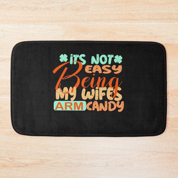 Item preview,  it's not easy being my wifes arm candy  designed and sold by Saisaye.