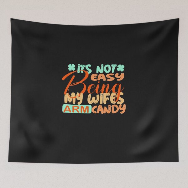 Item preview,  it's not easy being my wifes arm candy  designed and sold by Saisaye.