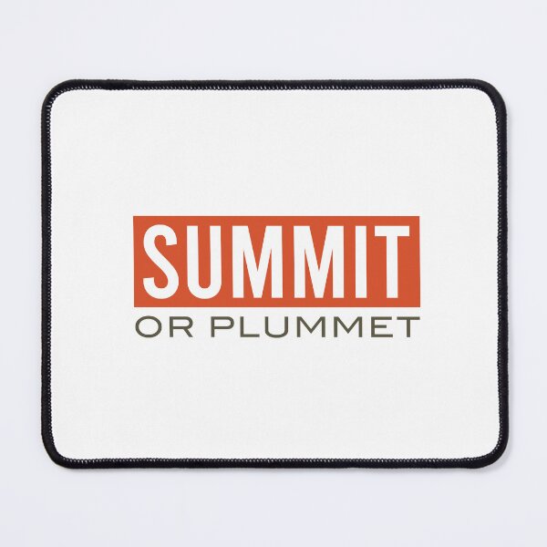 Item preview, Rock Climbing Quote Summit or Plummet designed and sold by whyitsme.
