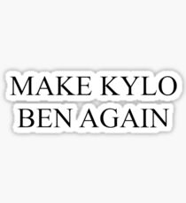 Make Kylo Ben again Sticker