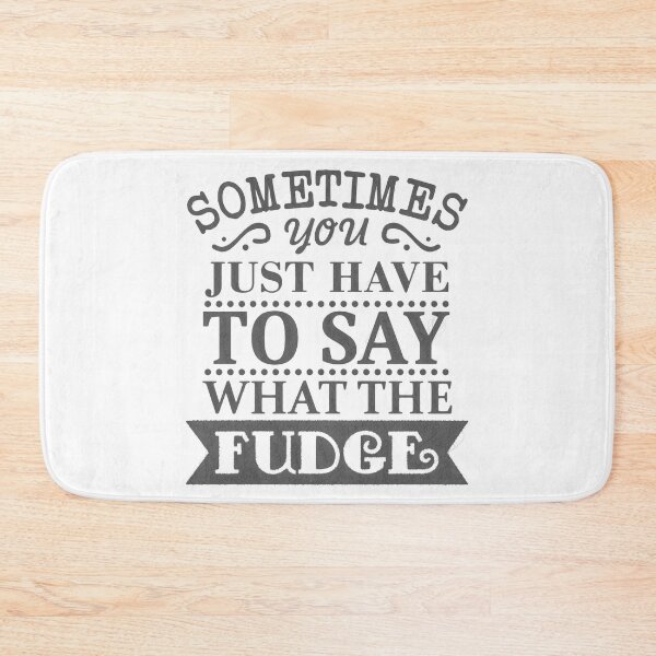 Item preview, Say What the Fudge - Funny Quote for Bold Expression, sometimes you just have to say what the fudge designed and sold by RedArtsDesign.