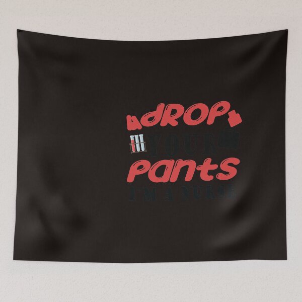 Item preview,  drop your pants i'm a nurse designed and sold by SENMARO100.
