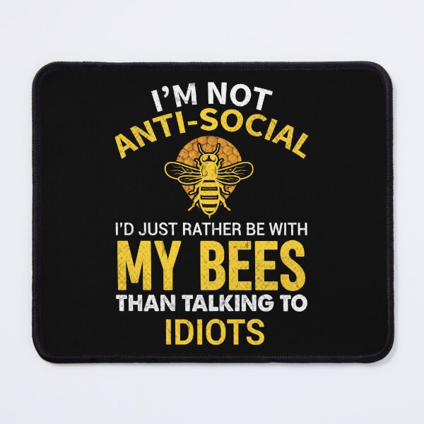 Item preview, I'm Not Antisocial - Funny Beekeeping Quote Art Print, i'm not anti social i'd just rather be with my bees than talking to idiots designed and sold by RedArtsDesign.