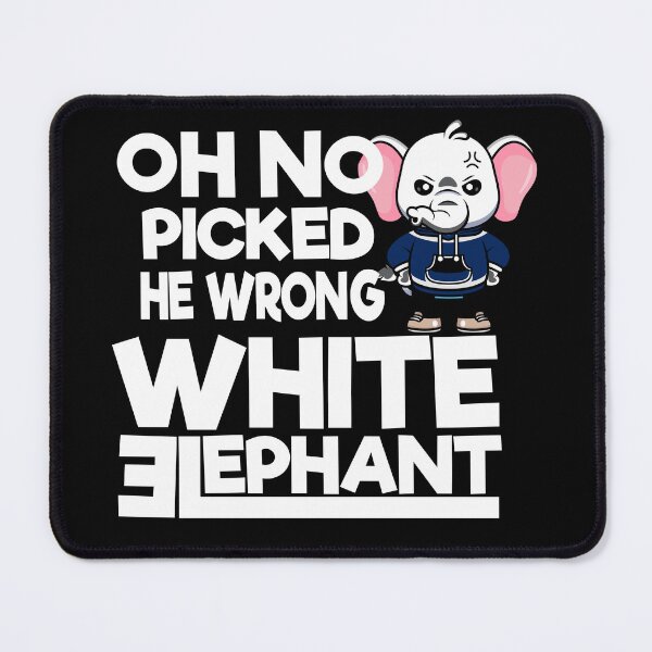 Item preview, Oh No IPicked The Wrong White Elephant For Elephant Lovers designed and sold by BahaLaasri.