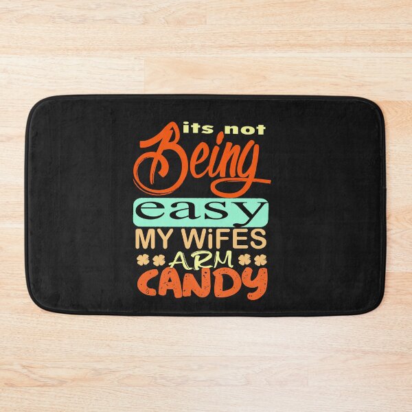 Item preview,   it's not easy being my wifes arm candy  designed and sold by Saisaye.