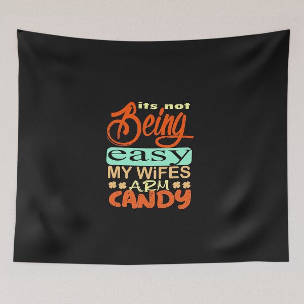 Item preview,   it's not easy being my wifes arm candy  designed and sold by Saisaye.