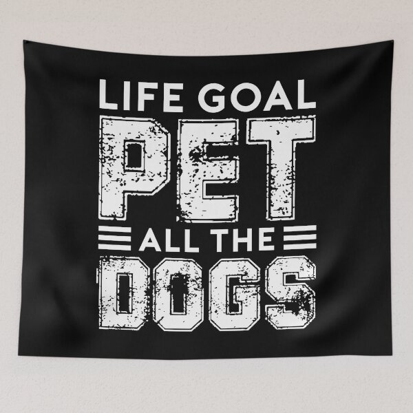 Item preview, Life Goal Pet All The Dogs Quotes designed and sold by Pixelish.