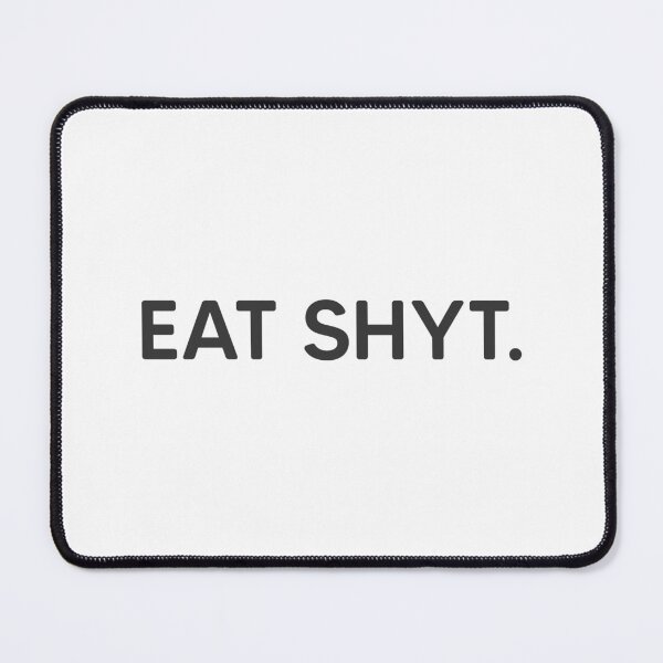 Item preview, Eat Shyt. designed and sold by mantrasupply.