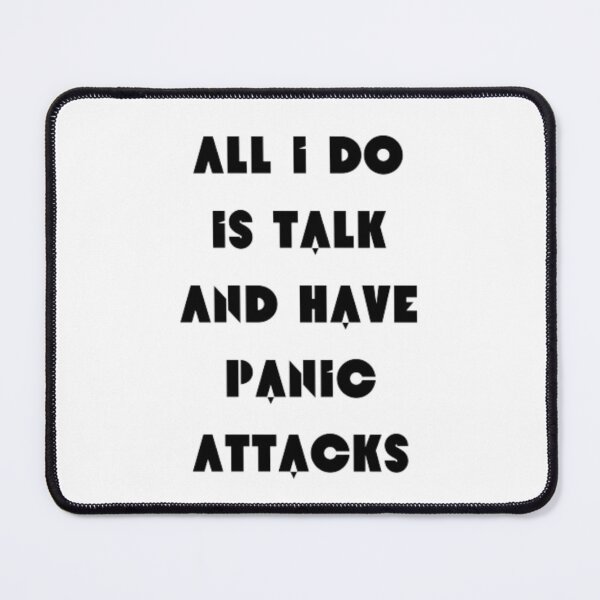 Item preview, All I do is talk and have panic attacks  designed and sold by TeePassion.