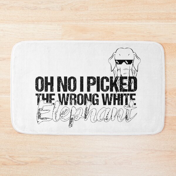 Item preview, Oh No IPicked The Wrong White Elephant For Elephant Lovers  designed and sold by BahaLaasri.