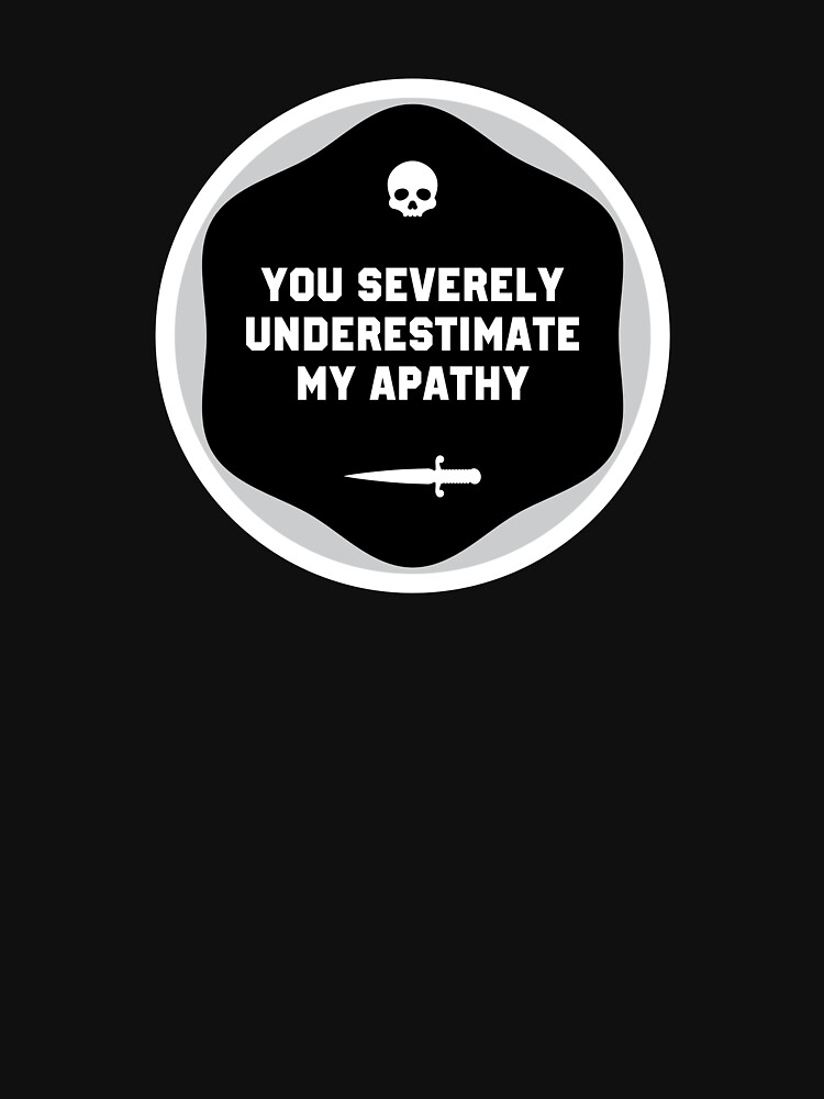 Discover You Severely Underestimate My Apathy #2 | Essential T-Shirt 