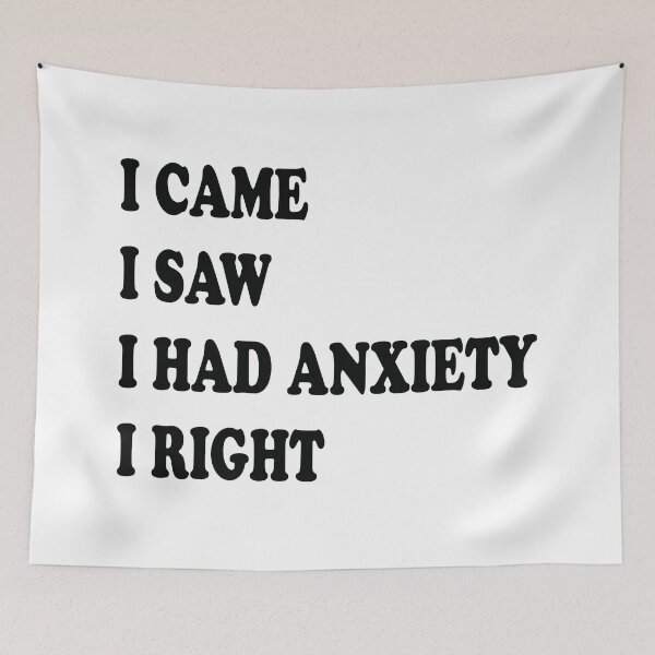 Item preview, I Came I Saw I Had Anxiety I Right designed and sold by salazare01.