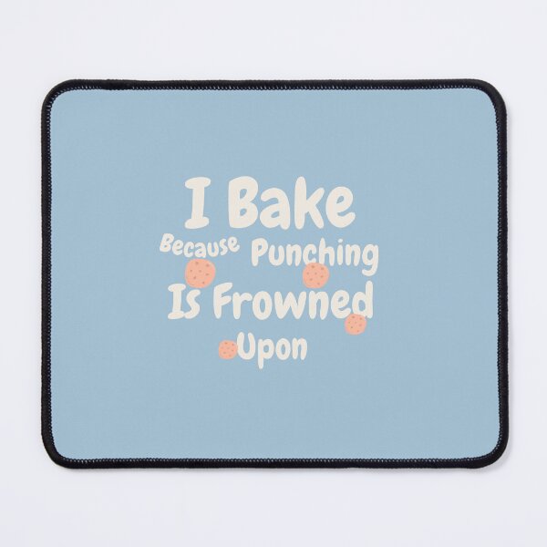 Item preview, I Bake Because Punching People Is Frowned Upon designed and sold by erion-store.