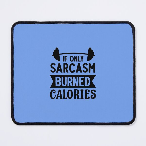 Item preview, IF ONLY SARCASM BURNED CALORIES, IF ONLY SARCASM BURNED CALORIES designed and sold by angelescar.