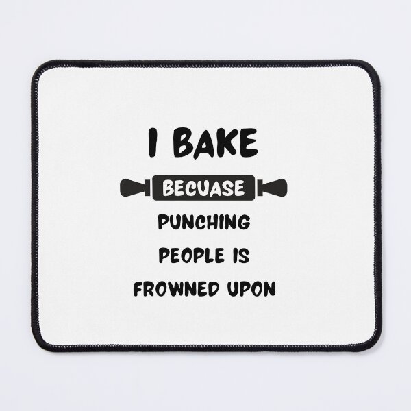 Item preview, I Bake Because Punching People Is Frowned Upon designed and sold by erion-store.