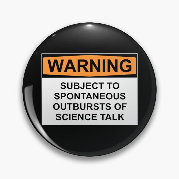 Item preview,  WARNING:  SUBJECT TO SPONTANEOUS OUTBURSTS OF SCIENCE TALK designed and sold by Bundjum.
