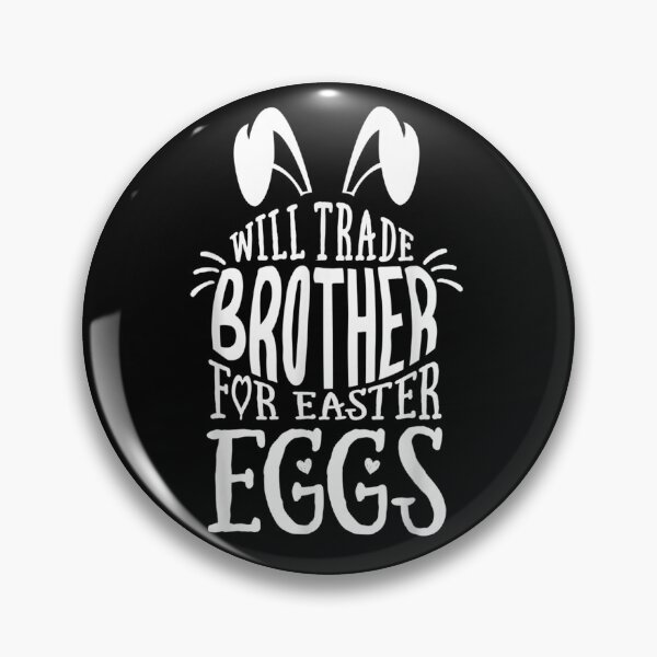 Item preview, Will Trade Brother for Easter Candy Eggs Cute designed and sold by ArtMuni99.
