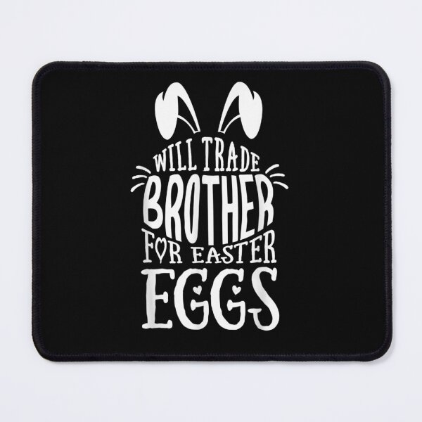 Item preview, Will Trade Brother for Easter Candy Eggs Cute designed and sold by ArtMuni99.