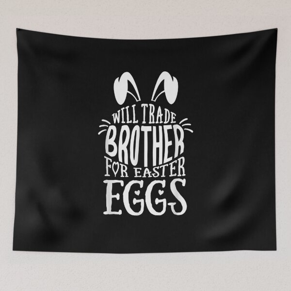 Item preview, Will Trade Brother for Easter Candy Eggs Cute designed and sold by ArtMuni99.