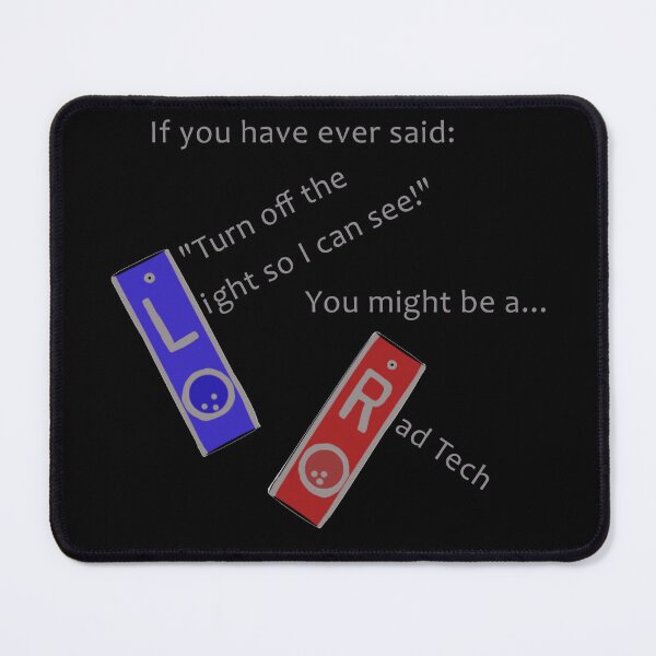Item preview, If you have ever said "Turn off the light so I can see!" You might be a Rad Tech designed and sold by RadMomCreations.