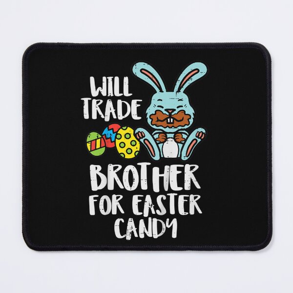 Item preview, Will Trade Brother for Easter Candy Eggs Cute designed and sold by ArtMuni99.