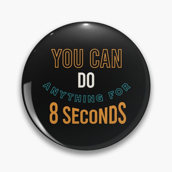 Item preview, You Can Do Anything for 8 Seconds designed and sold by whyitsme.