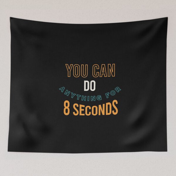 Item preview, You Can Do Anything for 8 Seconds designed and sold by whyitsme.