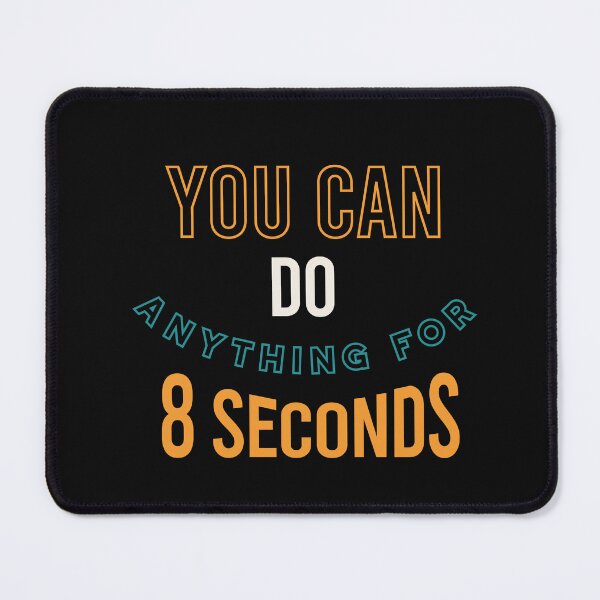 Item preview, You Can Do Anything for 8 Seconds designed and sold by whyitsme.