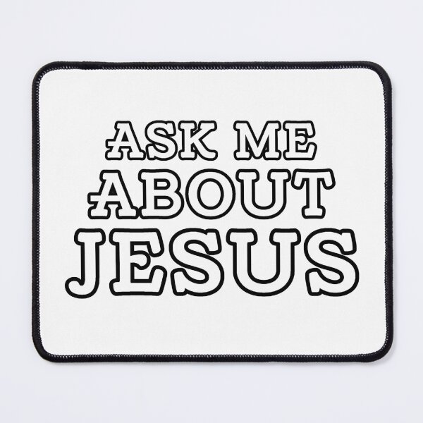 Item preview, Ask Me About Jesus designed and sold by ViewerEqualsPhoton.