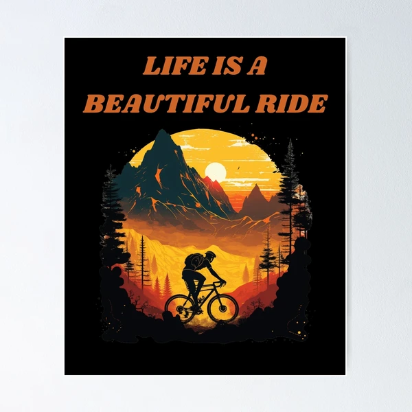 Life Is A Beautiful Ride Poster for Sale by SaGrAnTopShop