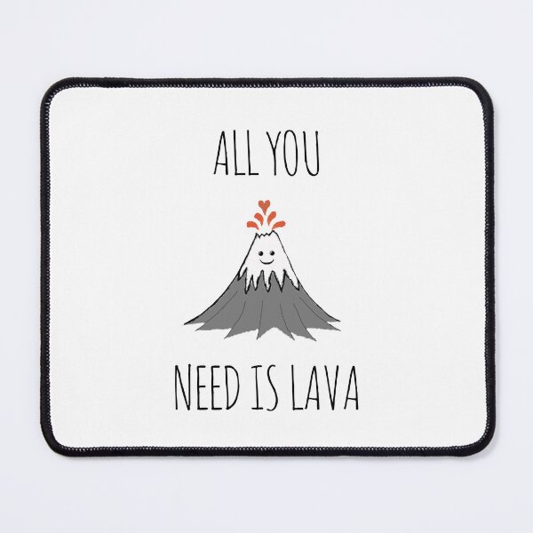 Item preview, AllYouNeedIsLava! designed and sold by Rob Price.