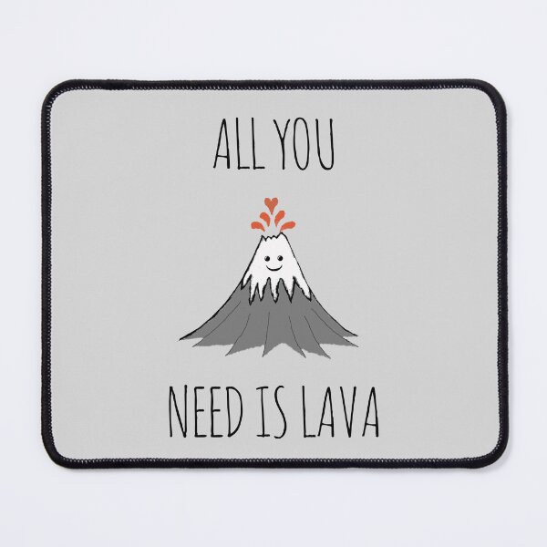 Item preview, AllYouNeedIsLava! designed and sold by Rob Price.