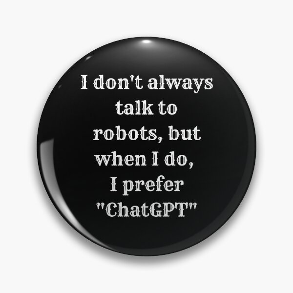 Item preview, I don't always talk to robots, but when I do, I prefer ChatGPT. designed and sold by Majmarketers.