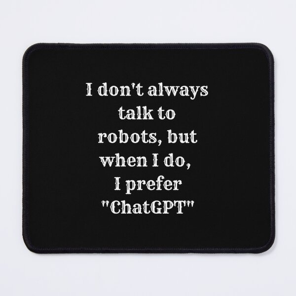 Item preview, I don't always talk to robots, but when I do, I prefer ChatGPT. designed and sold by Majmarketers.