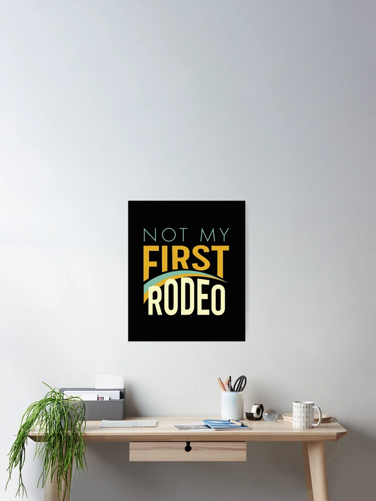 Thumbnail 2 of 3, Poster, Not My First Rodeo designed and sold by whyitsme.