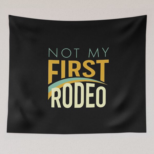 Item preview, Not My First Rodeo designed and sold by whyitsme.