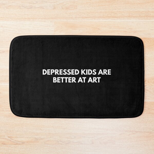 Item preview, Depressed Kids Are Better At Art    designed and sold by Express YRSLF.