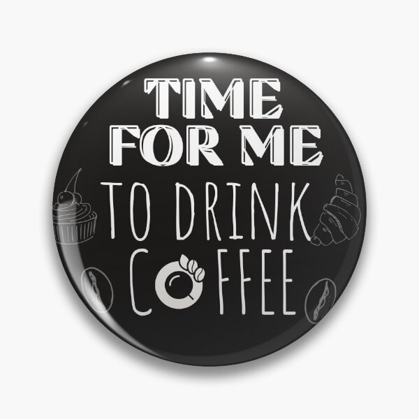 Item preview, Time For Me To Drink Coffee  designed and sold by SunnyDayPrints.