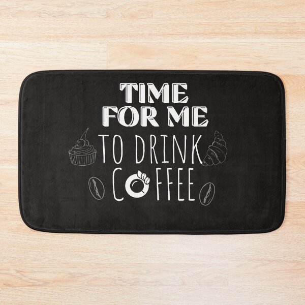 Item preview, Time For Me To Drink Coffee  designed and sold by SunnyDayPrints.
