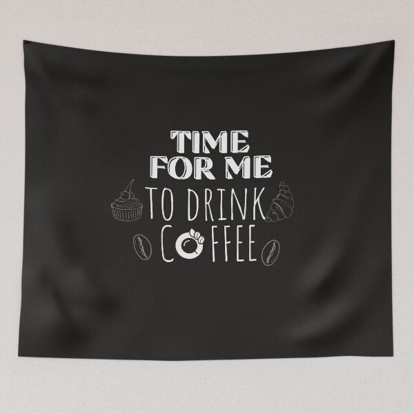 Item preview, Time For Me To Drink Coffee  designed and sold by SunnyDayPrints.