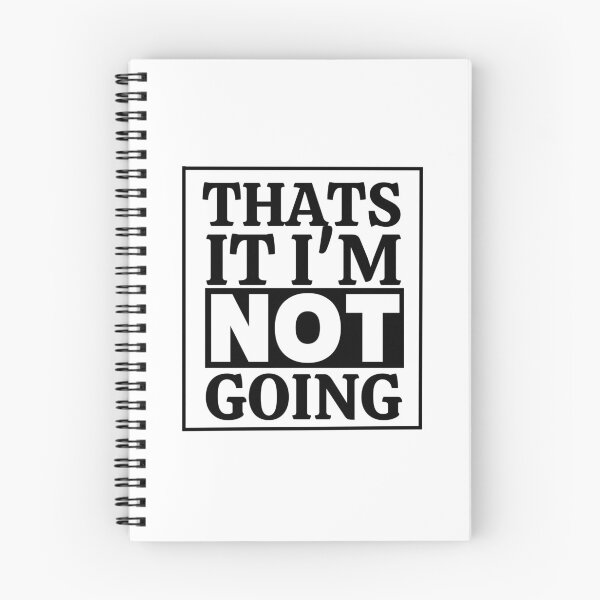 Item preview, Thats It I'm Not Going designed and sold by thadieWorks.